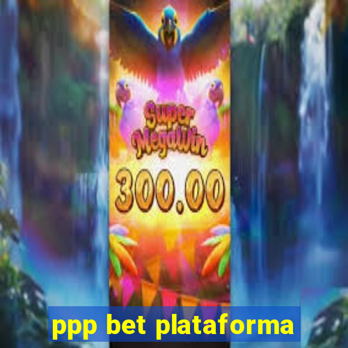 ppp bet plataforma